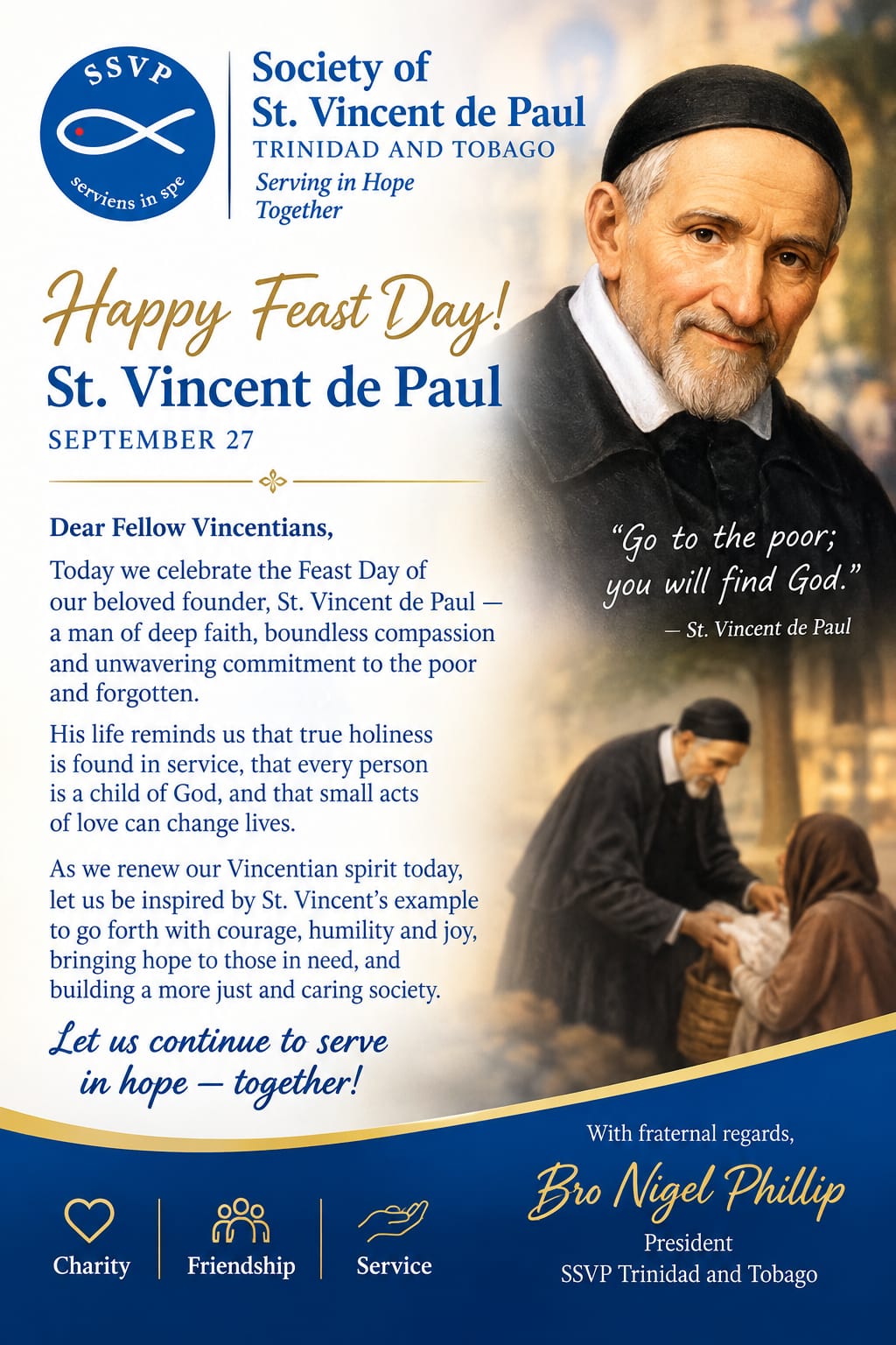Happy Feast Day St. Vincent de Paul, September 27 — a message to fellow Vincentians from Bro Nigel Phillip, President, SSVP Trinidad and Tobago. “Go to the poor; you will find God.”